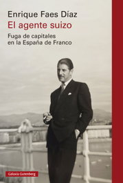 El agente suizo, Enrique Faes Díaz - GALAXIA GUTENBERG
