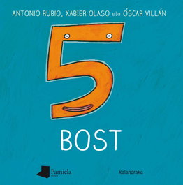 BOST, A. Rubio, X. Olaso, O. Villan - KALANDRAKA/PAMIELA