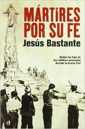 Mártires por su fe, Jesús Bastante Liébana - LA ESFERA DE LOS LIBROS