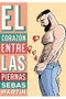 El Corazon Entre Las Piernas