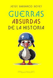 Guerras absurdas de la historia, Jesús Barranco Reyes - EDITORIAL SINGULARIDAD