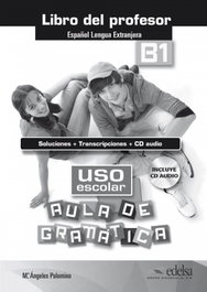 Uso escolar B1 aula de gramática - libro del profesor, VV.AA. - EDELSA EDISEIS