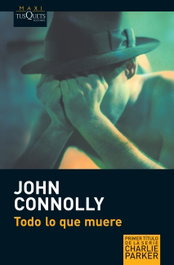 Todo lo que muere, John Connolly - TUSQUETS