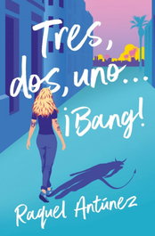 Tres, dos, uno... ¡Bang!, Raquel Antúnez - ROCA EDITORIAL