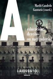 A EDUCACIÓN: DEREITO OU MERCADURÍA?, Mariló Candedo Gunturiz (Coord.) - LAIOVENTO (IBD)