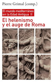 Helenismo y auge de Roma: Mundo Mediterráneo Edad Antigua II, Pierre Grimal - Siglo XXI Editores