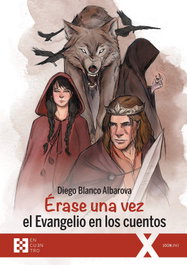 Érase una vez el Evangelio en los cuentos, Diego Blanco Albarova - ENCUENTRO