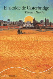 El alcalde de Casterbridge, Thomas Hardy - ALBA