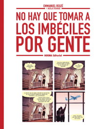 Norma Editorial, NO HAY QUE TOMAR A LOS IMBECILES POR GENTE, Emmanuel Reuzé - Norma Editorial
