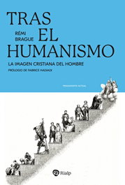 Tras el humanismo, Rémi Brague - RIALP