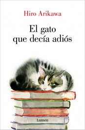 El gato que decía adiós, Hiro Arikawa - LUMEN