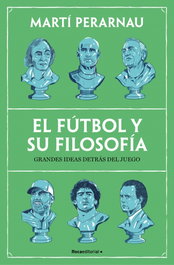 El fútbol y su filosofía, Martí Perarnau - ROCA EDITORIAL