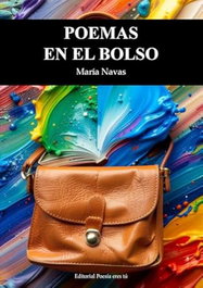 POEMAS EN EL BOLSO, María Navas - EDITORIAL POESIA ERES TU