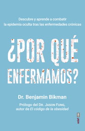 ¿Por qué enfermamos?, Benjamin Bikman - EDAF EDITORIAL