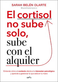 El cortisol no sube solo, sube con el alquiler, Sarah Belén Olarte - MONTENA