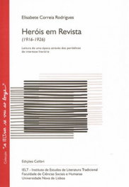 HERÓIS EM REVISTA (1916-1926) - LEITURA DE UMA ÉPOCA ATRAVÉS DOS PERIÓDICOS DE INTERESSE LITERÁRIO, Elisabete Correia Rodrigues - EDIÇÕES COLIBRI