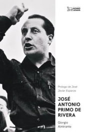 JOSÉ ANTONIO PRIMO DE RIVERA, Giorgio Almirante - Homolegens Editorial