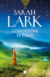 Conquistar el cielo, Sarah Lark - EDICIONES B