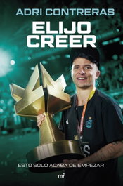 Elijo creer, Adri Contreras - MARTINEZ ROCA