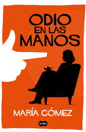 Odio en las manos, María Gómez - SUMA DE LETRAS