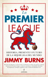 La Premier League, Jimmy Burns - ALMUZARA EDITORIAL