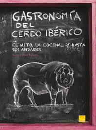 Gastronomía del cerdo ibérico, Diaz Yubero Ismael - MODUS OPERANDI
