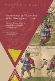 Los moriscos de Villarrubia de los Ojos (siglos XV-XVIII), Trevor J. Dadson - IBEROAMERICANA - VERVUERT