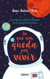 LO QUE NOS QUEDA POR VIVIR, Joan Antoni Melé - URANO EDITORIAL