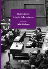 NÚREMBERG, LA BATALLA DE LAS IMÁGENES, Sylvie Lindeperg - PROMETEO