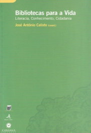 EDIÇOES COLIBRI, BIBLIOTECAS PARA A VIDA LITERACIA, CONHECIMENTO, CIDADANIA - António Calixto, José