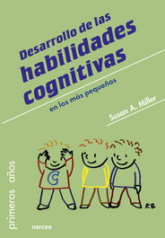 Desarrollo de las habilidades cognitivas en los más pequeños (primeros años), Susan A. Miller - NARCEA