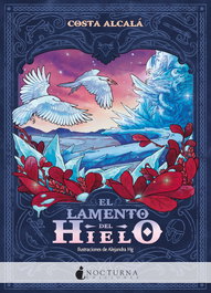 El lamento del hielo, Costa Alcalá - NOCTURNA EDICIONES