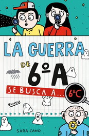 La guerra de 6ºA 6 - Se busca a... 6ºC, Sara Cano Fernández - ALFAGUARA