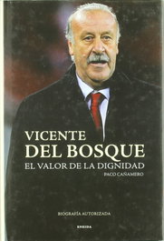 Vicente del Bosque, El valor de la dignidad, Paco Cañamero - ENEIDA
