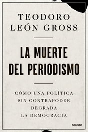 La muerte del periodismo, Teodoro León Gross - DEUSTO