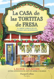 La Casa de las Tortitas de Fresa, Laurie Gilmore - HARPER COLLINS IBERICA