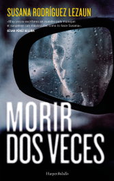 Morir dos veces, Susana Rodríguez Lezaun - HARPER COLLINS IBERICA