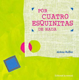 Por cuatro esquinitas de nada, Jérome Ruillier - JUVENTUD