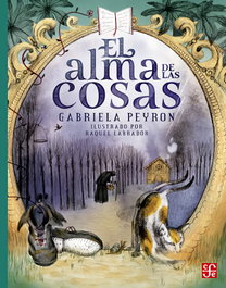 Fondo Cultura Economica (FCE) El alma de las cosas, Gabriela Peyron - Fondo Cultura Economica (FCE)