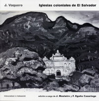Iglesias coloniales de El Salvador, Joaquín Vaquero Palacios - UNIV.VALLADOLID