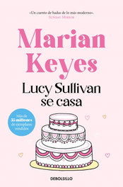 Lucy Sullivan se casa, Marian Keyes - DEBOLSILLO