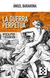 La guerra perpetua, Ángel Barahona Plaza - ENCUENTRO