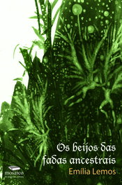 OS BEIJOS DAS FADAS ANCESTRAIS, Emília Lemos - MOSAICO DE PALAVRAS EDITORA