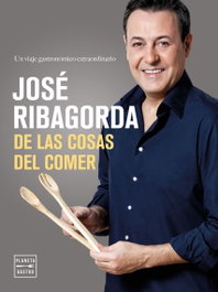 De las cosas del comer, José Ribagorda - PLANETA