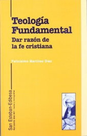 Teología Fundamental. Dar razón de la fe cristiana., Felicísimo Martínez Díez - EDIBESA