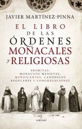 El libro de las órdenes monacales y religiosas, Javier Martínez-Pinna - ALMUZARA EDITORIAL