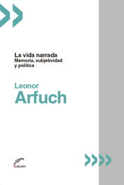 La vida narrada, Leonor Arfuch - EDUVIM (IBD)