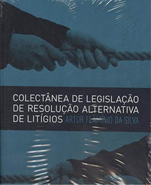 COLECTÂNEA DE LEGISTAÇÃO DE RESOLUÇÃO ALTERNATIVA DE LITIGIOS, Artur Flaminio Da Silva - NOVA CAUSA