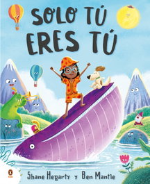PENGUIN KIDS Solo tú eres tú - Shane Hegarty