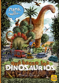 Mamá te cuento... qué hacen los dinosaurios, Emilia Diubak - MACRO EDICIONES